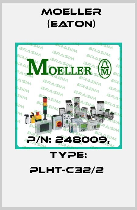 P/N: 248009, Type: PLHT-C32/2  Moeller (Eaton)