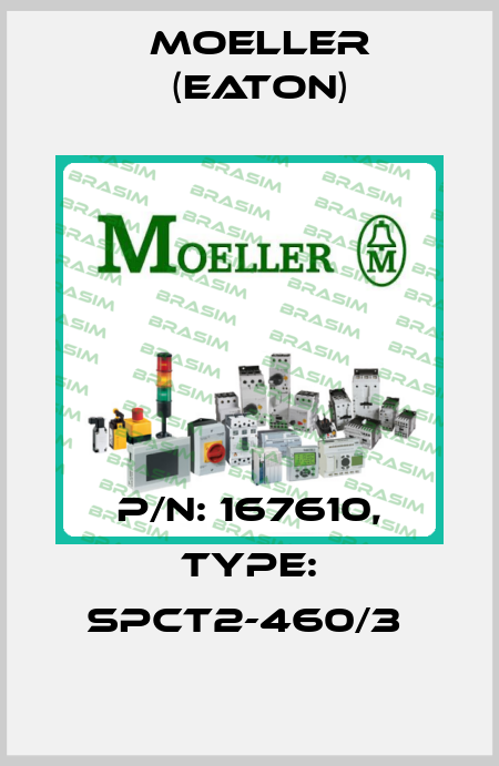 P/N: 167610, Type: SPCT2-460/3  Moeller (Eaton)