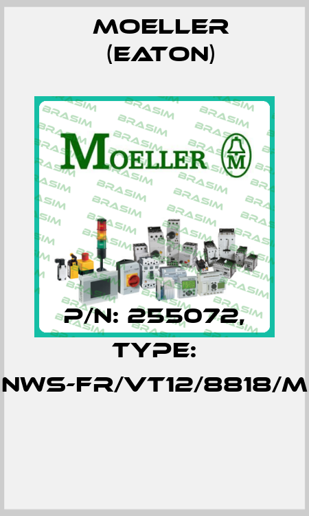 P/N: 255072, Type: NWS-FR/VT12/8818/M  Moeller (Eaton)