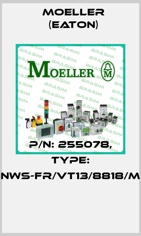 P/N: 255078, Type: NWS-FR/VT13/8818/M  Moeller (Eaton)