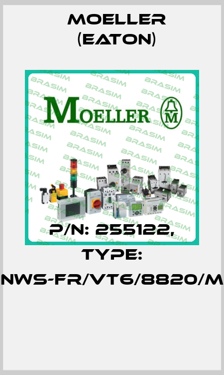P/N: 255122, Type: NWS-FR/VT6/8820/M  Moeller (Eaton)