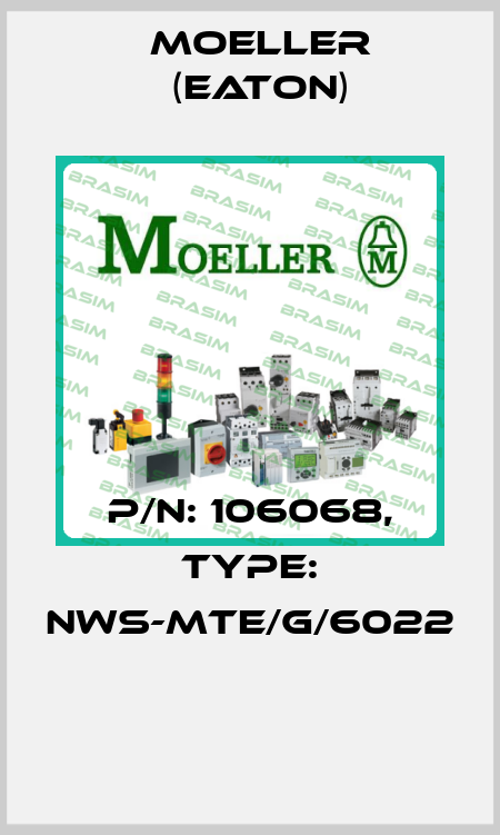 P/N: 106068, Type: NWS-MTE/G/6022  Moeller (Eaton)