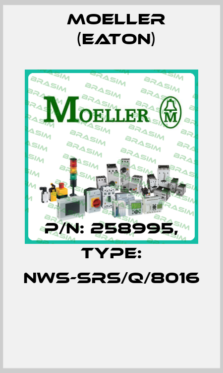 P/N: 258995, Type: NWS-SRS/Q/8016  Moeller (Eaton)