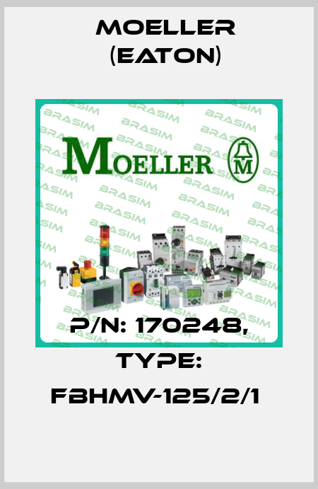 P/N: 170248, Type: FBHMV-125/2/1  Moeller (Eaton)