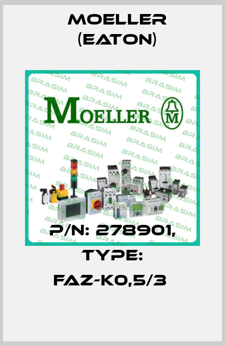 P/N: 278901, Type: FAZ-K0,5/3  Moeller (Eaton)