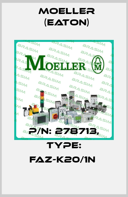 P/N: 278713, Type: FAZ-K20/1N  Moeller (Eaton)