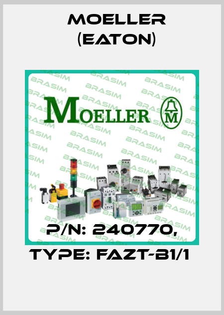 P/N: 240770, Type: FAZT-B1/1  Moeller (Eaton)