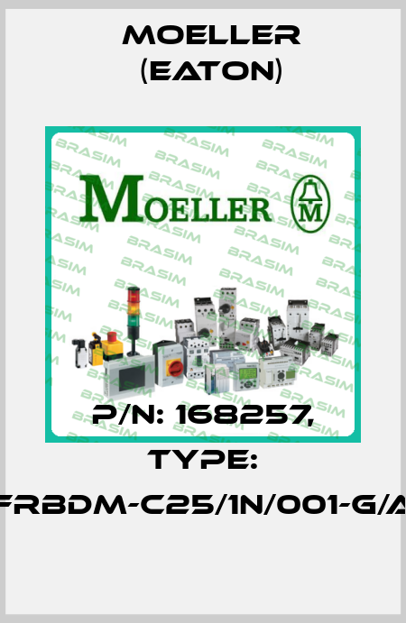 P/N: 168257, Type: FRBDM-C25/1N/001-G/A Moeller (Eaton)