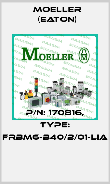 P/N: 170816, Type: FRBM6-B40/2/01-LIA  Moeller (Eaton)