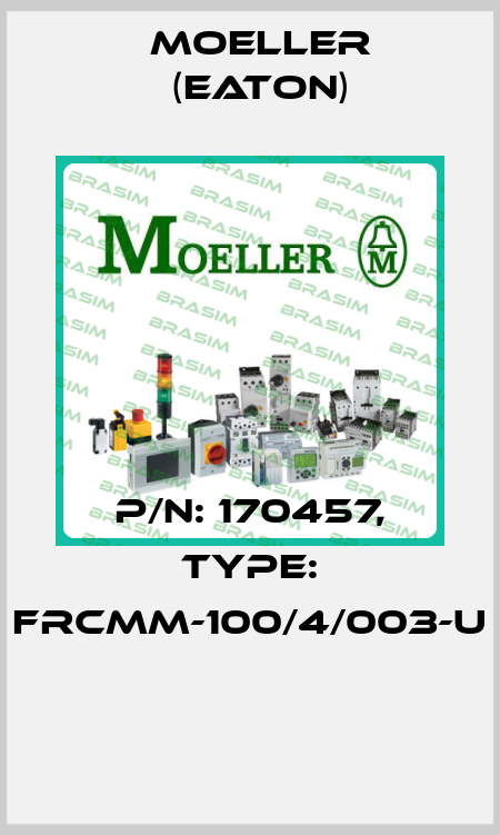P/N: 170457, Type: FRCMM-100/4/003-U  Moeller (Eaton)