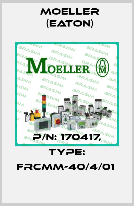 P/N: 170417, Type: FRCMM-40/4/01  Moeller (Eaton)
