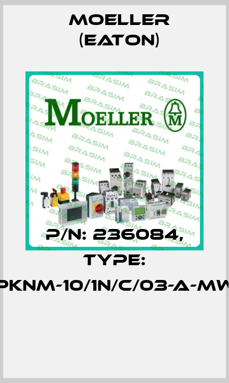 P/N: 236084, Type: PKNM-10/1N/C/03-A-MW  Moeller (Eaton)