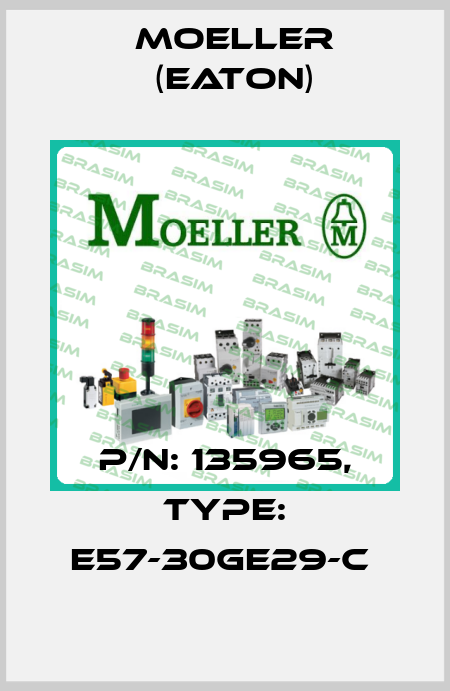 P/N: 135965, Type: E57-30GE29-C  Moeller (Eaton)