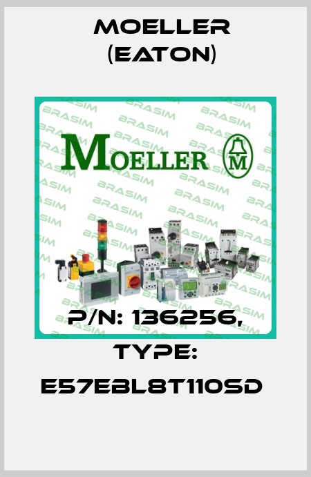 P/N: 136256, Type: E57EBL8T110SD  Moeller (Eaton)