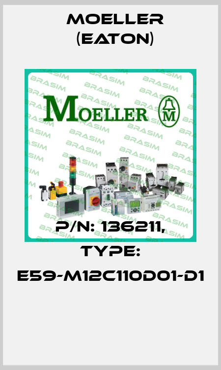P/N: 136211, Type: E59-M12C110D01-D1  Moeller (Eaton)