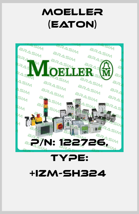 P/N: 122726, Type: +IZM-SH324  Moeller (Eaton)
