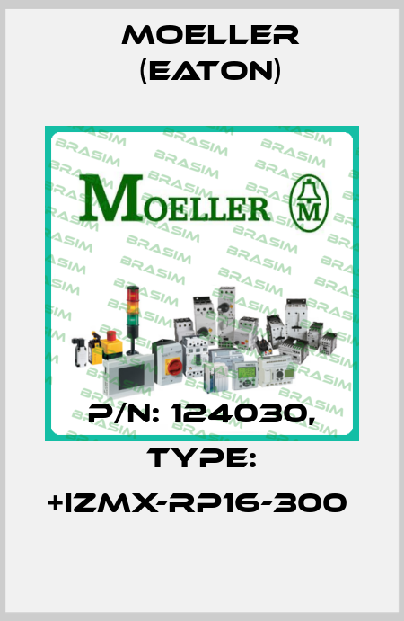 P/N: 124030, Type: +IZMX-RP16-300  Moeller (Eaton)
