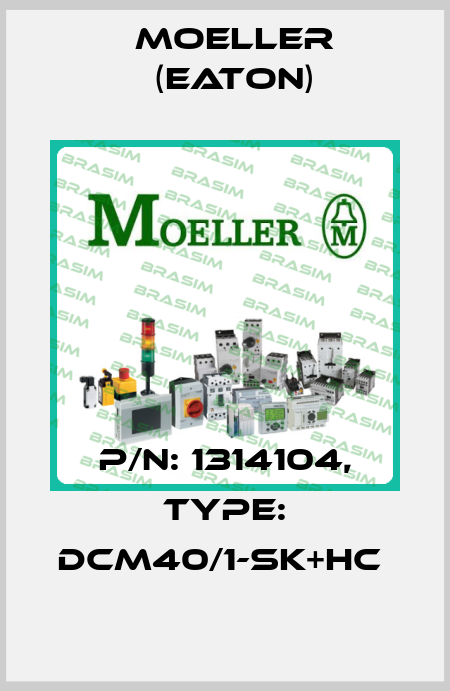 P/N: 1314104, Type: DCM40/1-SK+HC  Moeller (Eaton)
