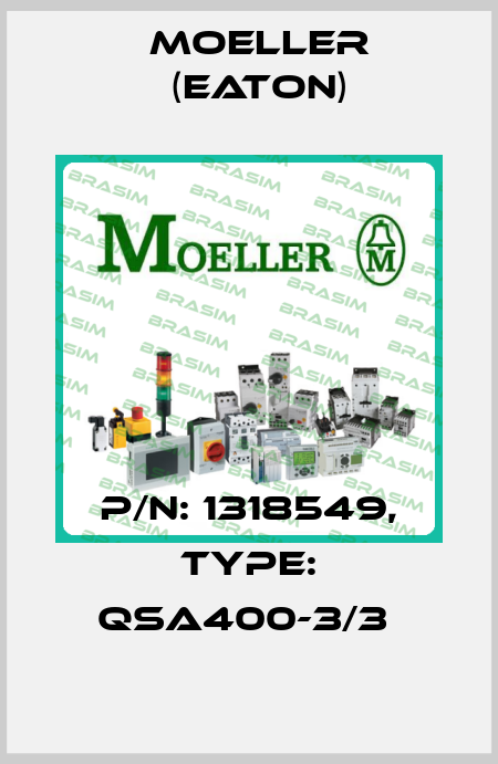 P/N: 1318549, Type: QSA400-3/3  Moeller (Eaton)