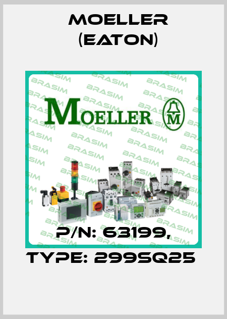 P/N: 63199, Type: 299SQ25  Moeller (Eaton)