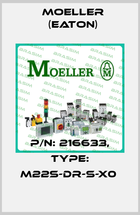 P/N: 216633, Type: M22S-DR-S-X0  Moeller (Eaton)