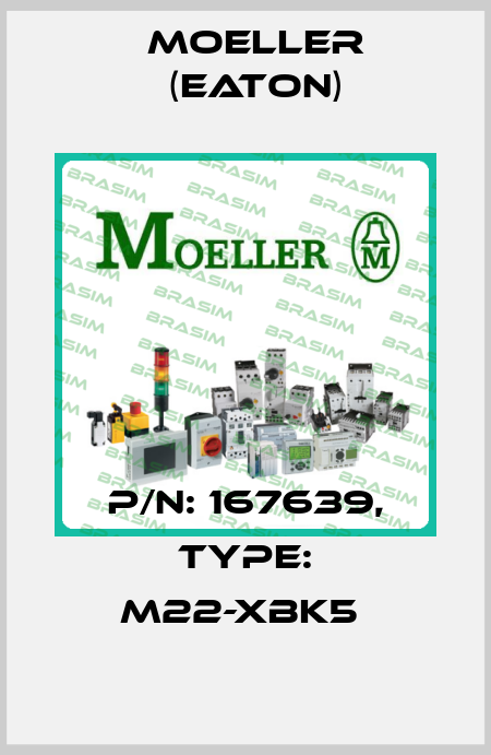 P/N: 167639, Type: M22-XBK5  Moeller (Eaton)