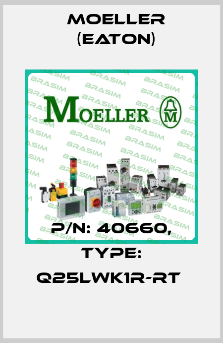 P/N: 40660, Type: Q25LWK1R-RT  Moeller (Eaton)