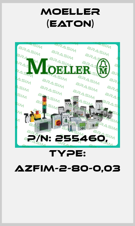 P/N: 255460, Type: AZFIM-2-80-0,03  Moeller (Eaton)