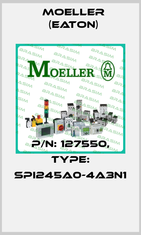 P/N: 127550, Type: SPI245A0-4A3N1  Moeller (Eaton)