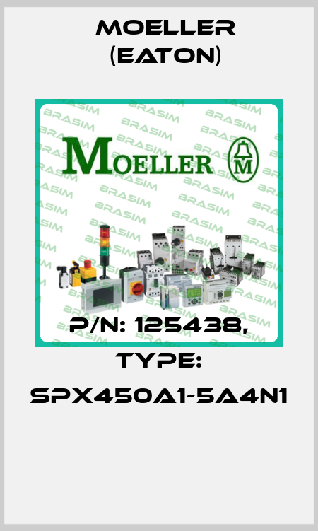 P/N: 125438, Type: SPX450A1-5A4N1  Moeller (Eaton)