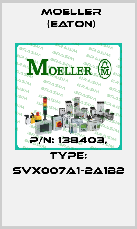 P/N: 138403, Type: SVX007A1-2A1B2  Moeller (Eaton)