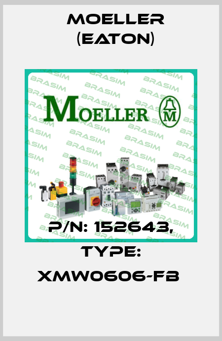 P/N: 152643, Type: XMW0606-FB  Moeller (Eaton)