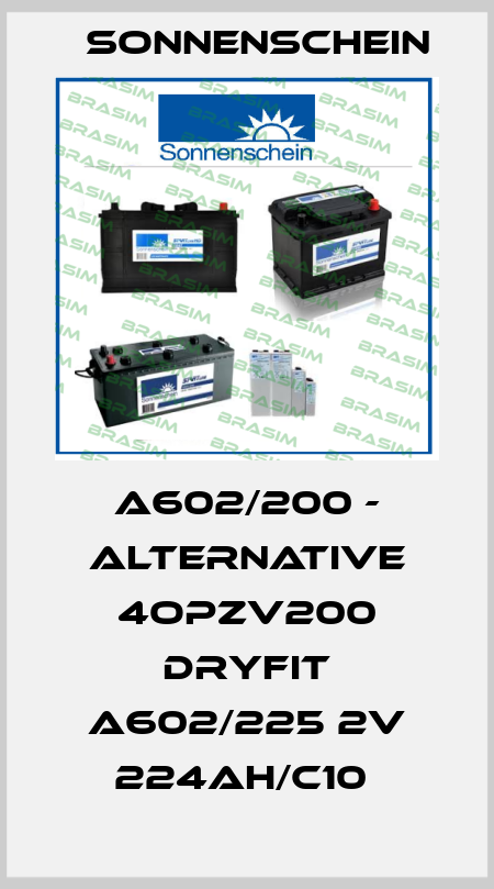 A602/200 - alternative 4OPzV200 dryfit A602/225 2V 224Ah/C10  Sonnenschein