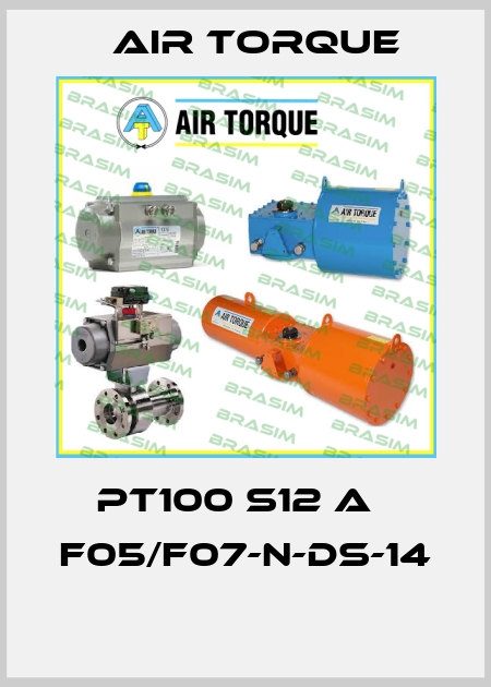 PT100 S12 A   F05/F07-N-DS-14  Air Torque