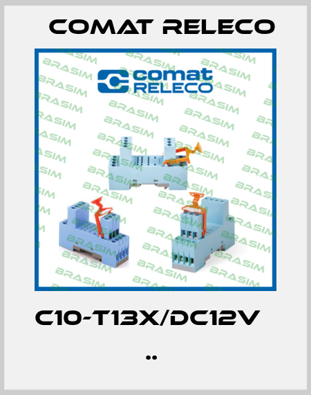 C10-T13X/DC12V              ..  Comat Releco
