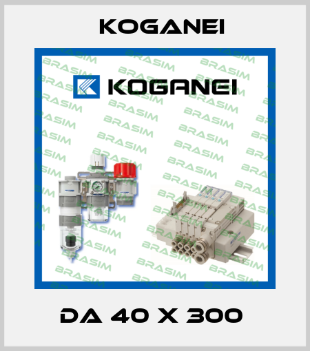 DA 40 X 300  Koganei