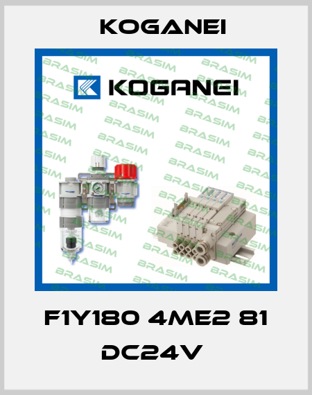 F1Y180 4ME2 81 DC24V  Koganei