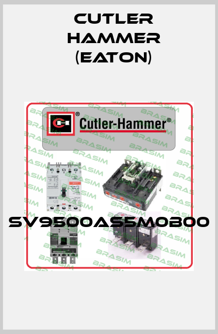 SV9500AS5M0B00  Cutler Hammer (Eaton)