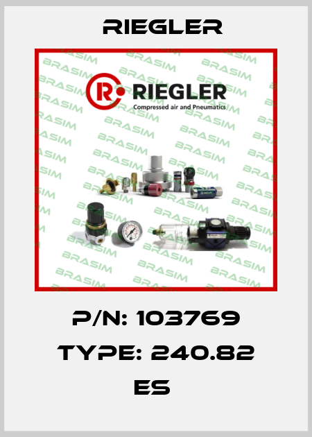 P/N: 103769 Type: 240.82 ES  Riegler