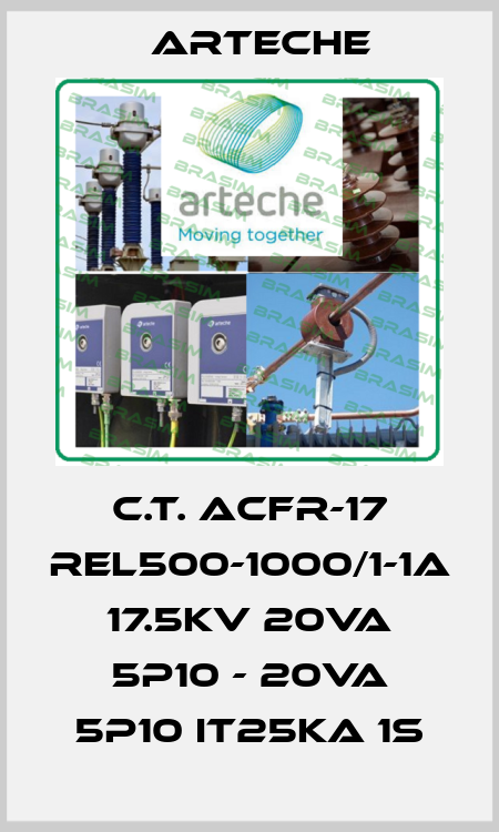C.T. ACFR-17 REL500-1000/1-1A 17.5kV 20VA 5P10 - 20VA 5P10 IT25kA 1s Arteche