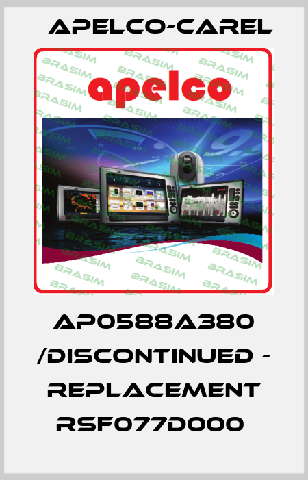 AP0588A380 /DISCONTINUED - REPLACEMENT RSF077D000  APELCO-CAREL