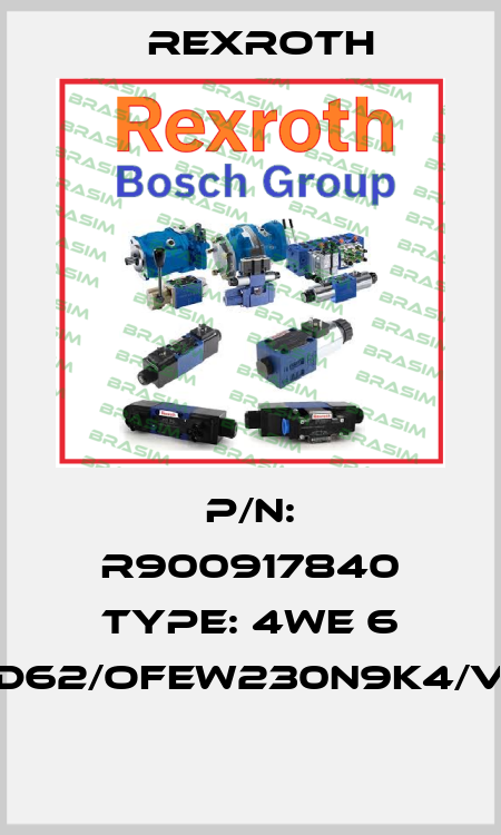 P/N: R900917840 Type: 4WE 6 D62/OFEW230N9K4/V  Rexroth