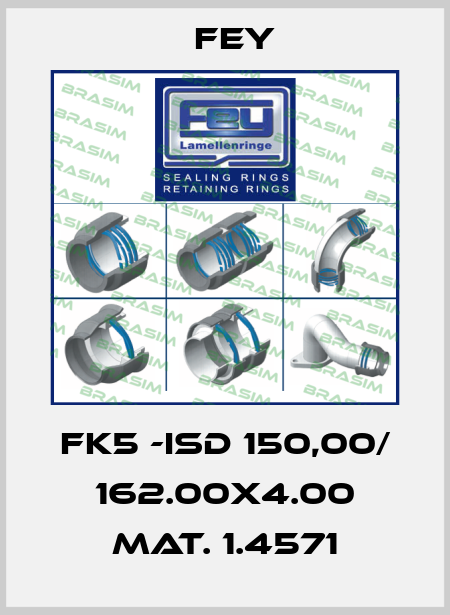 FK5 -ISD 150,00/ 162.00x4.00 Mat. 1.4571 Fey