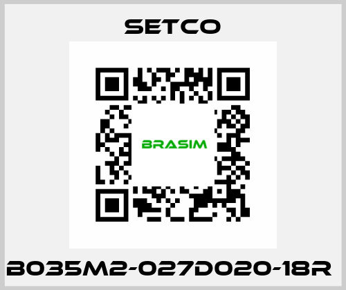 B035M2-027D020-18R  SETCO
