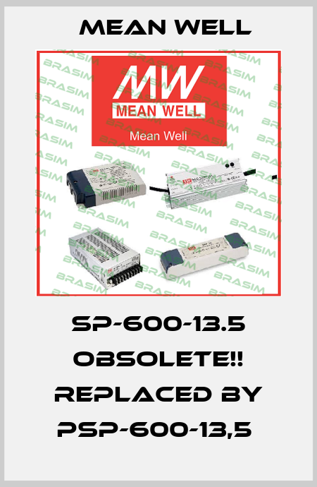 SP-600-13.5 Obsolete!! Replaced by PSP-600-13,5  Mean Well