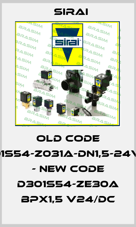 old code D301S54-Z031A-DN1,5-24V/DC - new code D301S54-ZE30A BPx1,5 V24/DC Sirai