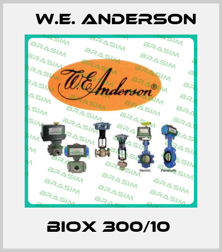 BIOX 300/10  W.E. ANDERSON