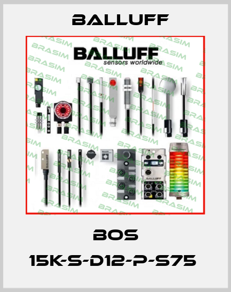 BOS 15K-S-D12-P-S75  Balluff