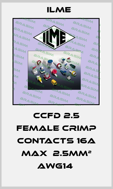 CCFD 2.5 FEMALE CRIMP CONTACTS 16A MAX  2.5MM² AWG14  Ilme
