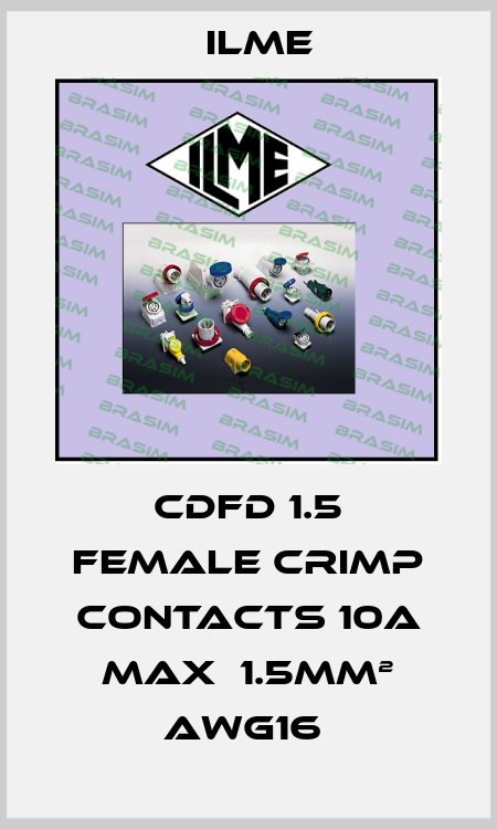 CDFD 1.5 FEMALE CRIMP CONTACTS 10A MAX  1.5MM² AWG16  Ilme